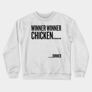 winner winner chicken... dinner (black text) Crewneck Sweatshirt